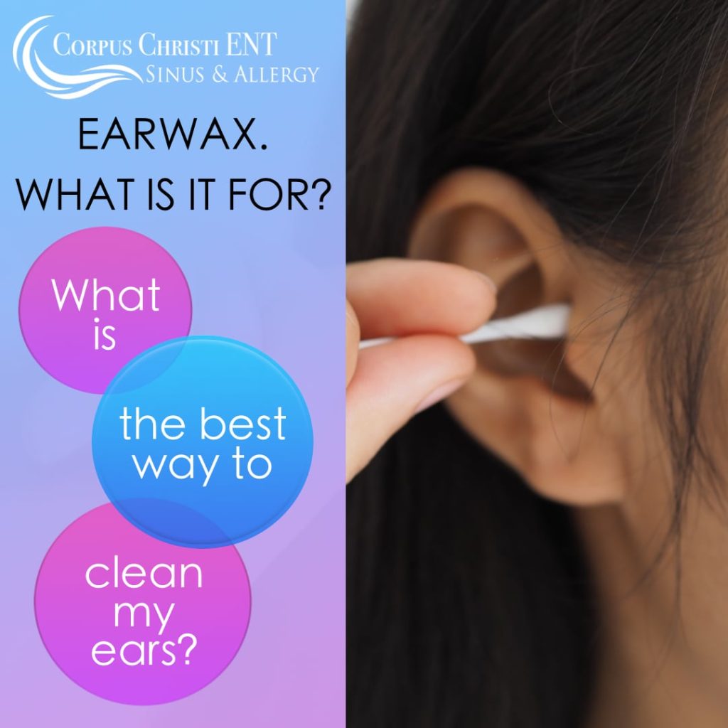 Earwax What is it For? Corpus Christi ENT Sinus & Allergy