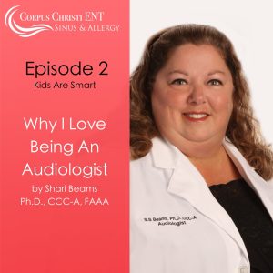 Why I Love Being an Audiologist, Episode 2 – Kids are Smart