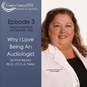 Why I Love Being an Audiologist, Episode 3 – Lessons Learned on Pediatric Day