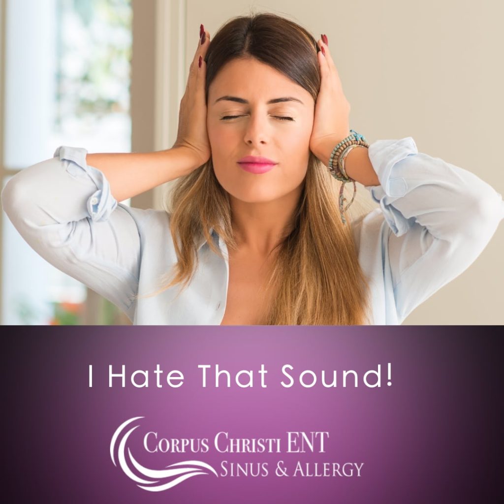 I Hate That Sound! Corpus Christi ENT Sinus & Allergy